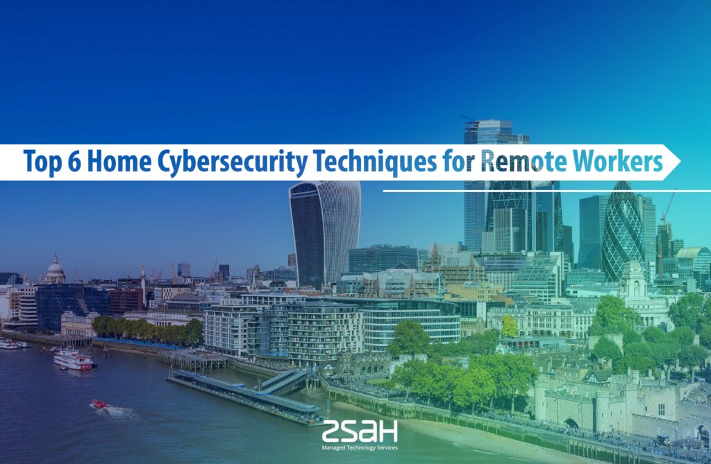 top 6 home cybersecurity techniques for remote workers - zsah