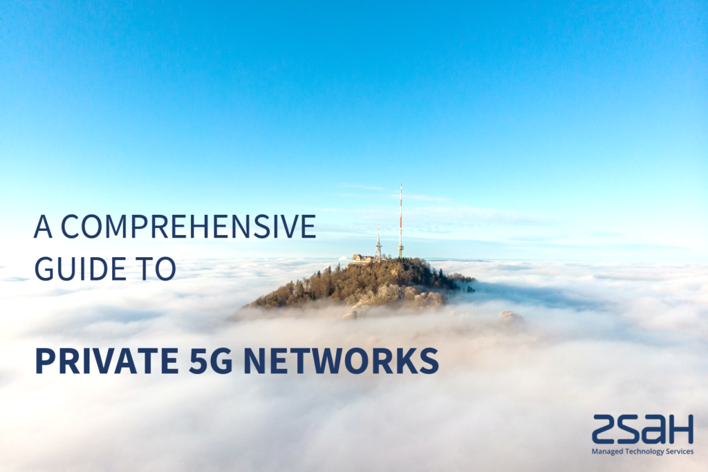 A COMPREHENSIVE GUIDE TO PRIVATE 5G NETWORKS - zsah