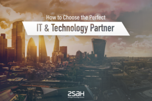 How to Choose the perfect IT and technology partner - zsah