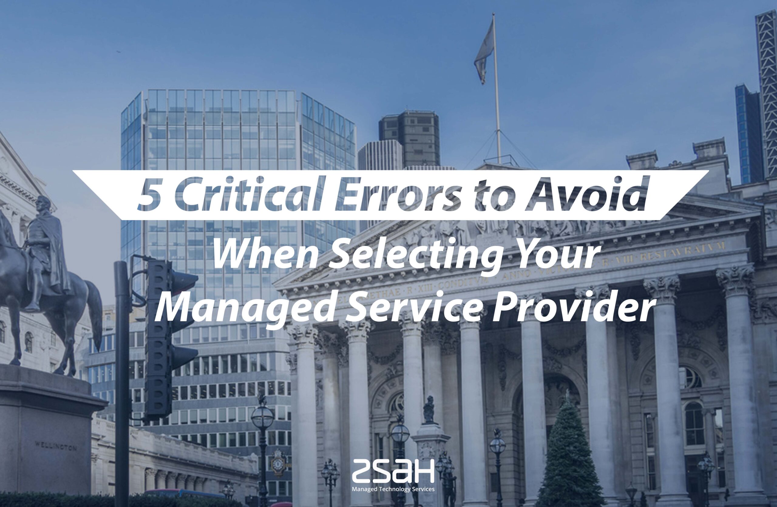 5 critical errors to avoid when selecting your managed service provider - zsah
