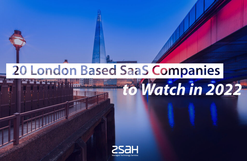 20 London Based SaaS Companies to Watch in 2022 - zsah